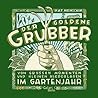 Der goldene Grubber