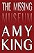 The Missing Museum by Amy King