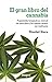 El gran libro del cannabis: Propiedades terapéuticas, manual de autocultivo y las mejores recetas con marihuana (OTROS INTEGRAL) (Spanish Edition)