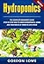 Hydroponics : Hydroponics for Beginners: The Complete Guide How to Grow Hydroponics Herbs and Vegetables at home in less space. (Hydroponics, Aquaponics, ... grow lights, hydrofarm,Organic Gardening)