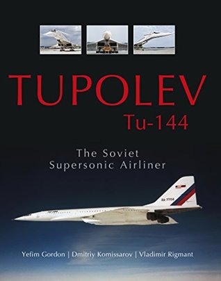 Tupolev Tu‑144: The Soviet Supersonic Airliner (Hardcover)