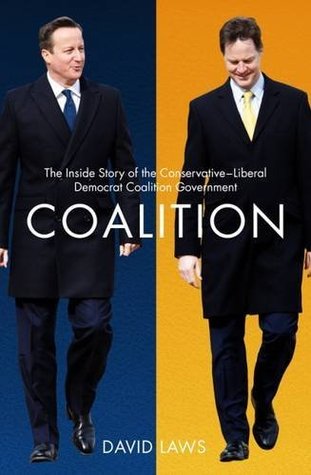 Coalition: The Inside Story of the Conservative-Liberal Democrat Coalition Government (Kindle Edition)