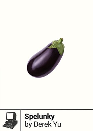 Spelunky (Boss Fight Books Book 11)