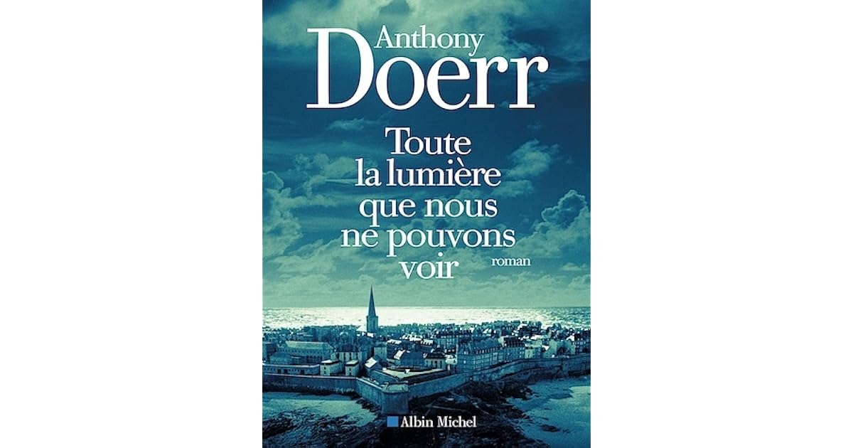 Toute La Lumière Que Nous Ne Pouvons Voir Netflix Toute la lumière que nous ne pouvons voir by Anthony Doerr