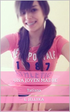 Una Joven Madre: Tatiana (Spanish Edition)