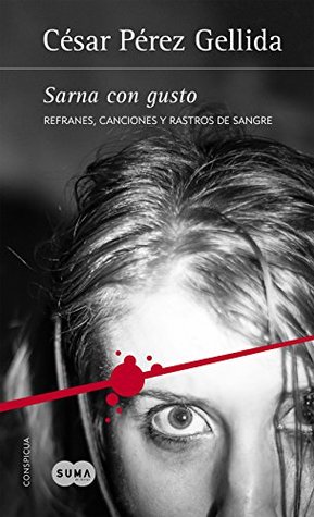 Sarna con gusto (Refranes, canciones y rastros de sangre, #1)