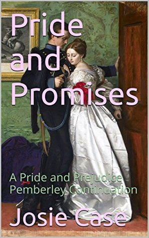 Pride and Promises: A Pride and Prejudice Pemberley Continuation (Pride and Pemberley, #1)