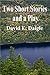 Two Short Stories and a Play by David E. Daigle