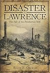 Disaster in Lawrence: The Fall of the Pemberton Mill Disaster in Lawrence: The Fall of the Pemberton Mill