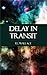 Delay in Transit