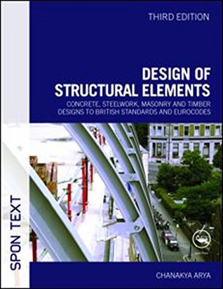 Design of Structural Elements: Concrete, Steelwork, Masonry and Timber Designs to British Standards and Eurocodes (Kindle Edition)