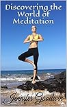 Discovering the World of Meditation Discovering the World of Meditation