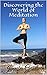 Discovering the World of Meditation by Jennifer Goodwin