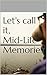 Let's call it, Mid-Life Memories