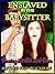 Enslaved by the Babysitter #2: Pleasing the Girl Next Door (A Femdom Tale)