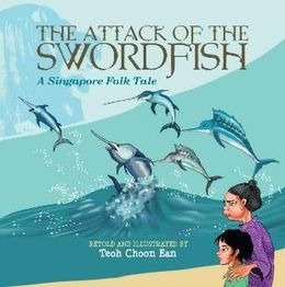 The Attack of the Swordfish: A Singapore Folk Tale