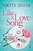 Like a Love Song by Nikita Singh
