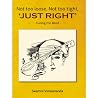 Not too loose, Not too tight, "Just Right" Not too loose, Not too tight, "Just Right"
