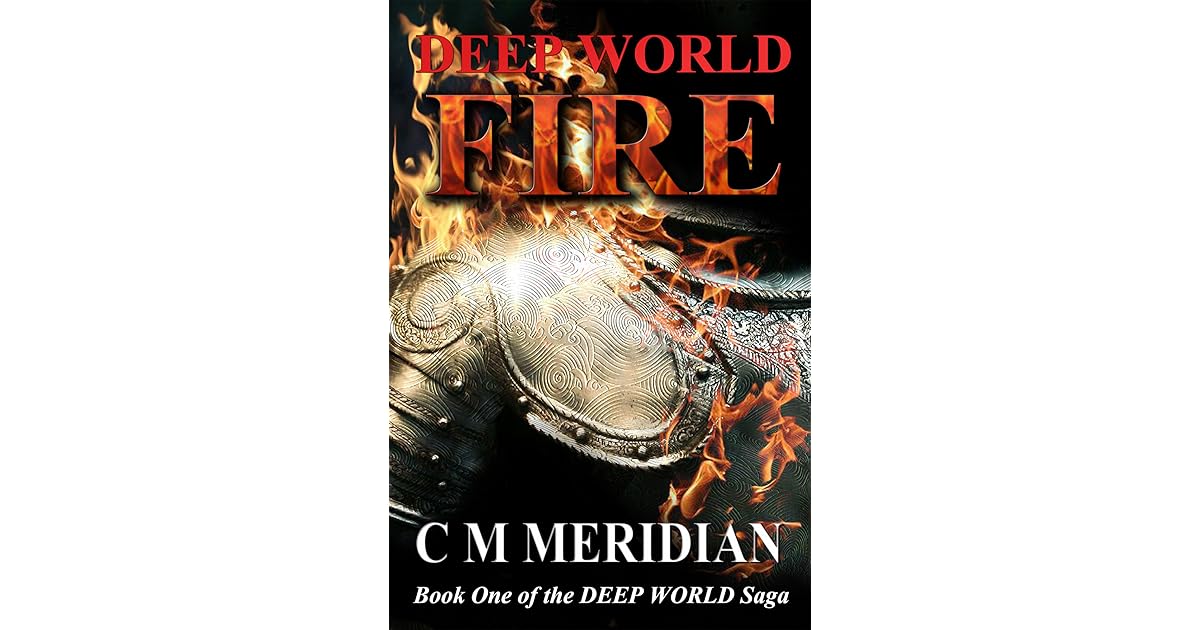 Deep World Fire Deep World Saga 1 By C M Meridian