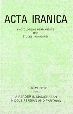 A reader in Manichaean Middle Persian and Parthian: Text with notes (Textes et Mémoires, 2) (Acta Iranica, 9)
