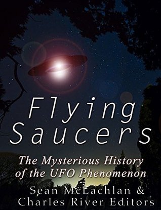 Flying Saucers: The Mysterious History of the UFO Phenomenon (Kindle Edition)