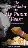 The Anti-Vashti at My Purim Feast (Forbidden Sense Book 1) The Anti-Vashti at My Purim Feast (Forbidden Sense Book 1)