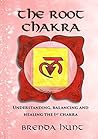 The Root Chakra: Understanding, balancing and healing the 1st chakra (Chakra Healing, Understanding, Balancing and Healing the Chakras)