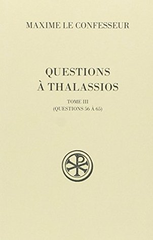Questions A Thalassios Tome 3 By Maxime Le Confesseur