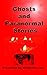 Ghosts and Paranormal Stories