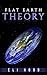 The Flat Earth Theory: The truth to the long mystery