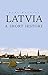Latvia: A Short History