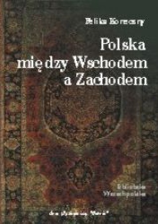 Polska między Wschodem a Zachodem