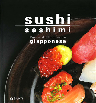 Sushi sashimi. L'arte della cucina giapponese