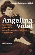 Angelina Vidal : escritora, jornalista, republicana, revolucionária e socialista