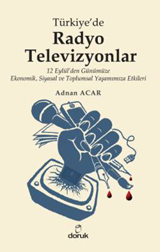 Türkiye'de Radyo - Televizyonlar : 12 Eylül'den Günümüze Ekonomik, Siyasal ve Toplumsal Yaşamımıza Etkileri
