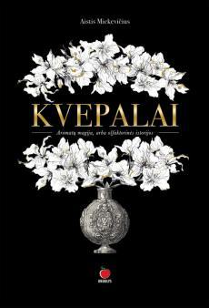 Kvepalai. Aromatų magija, arba olfaktorinės istorijos (Hardcover)