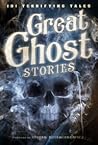 Great Ghost Stories: 101 Terrifying Tales
