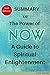 Summary and analysis of The Power of Now: A Guide to Spiritual Enlightenment: 2016 Edition