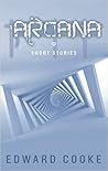 Arcana: Short Stories Arcana: Short Stories