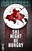 She Might Be Hungry by Lint Hatcher
