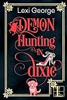 Demon Hunting in Dixie by Lexi George