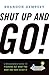 Shut Up And Go!: A Millenni...