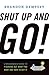 Shut Up And Go! by Brandon Dempsey