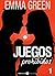 Juegos Prohibidos - 1 by Emma Green