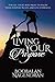 Living Your Purpose: For All Those Who Want to Know Their Purpose in Life and Live Powerful
