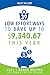 39 Low-Effort Ways To Save Up To $9340.67 This Year
