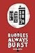 Bubbles Always Burst
