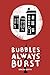 Bubbles Always Burst
