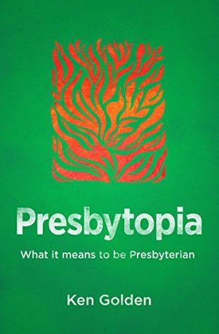 Presbytopia: What it means to be Presbyterian (Kindle Edition)