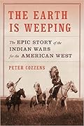 The Earth Is Weeping: The Epic Story of the Indian Wars for the American West